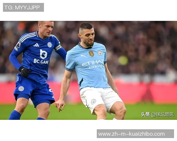 曼城与莱斯特城激战正酣直播全程回顾精彩瞬间与赛后分析 曼城与莱斯特城激战正酣直播全程回顾精彩瞬间与赛后分析